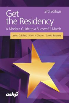 Paperback Get the Residency: A Modern Guide to a Successful Match Book