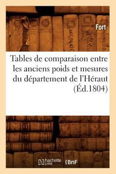 Paperback Tables de Comparaison Entre Les Anciens Poids Et Mesures Du Département de l'Héraut (Éd.1804) [French] Book