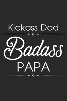 Paperback Kick ass dad bad ass papa: Valentines special line journal for father Book