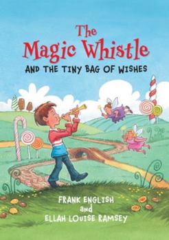 Paperback The Magic Whistle and the Tiny Bag of Wishes Book