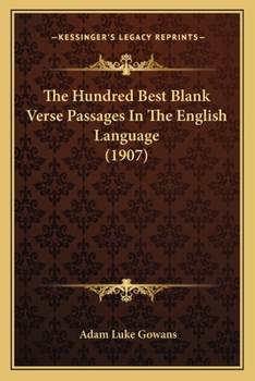 Paperback The Hundred Best Blank Verse Passages In The English Language (1907) Book