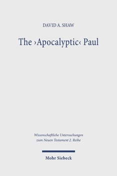 The 'Apocalyptic' Paul: An Analysis and Critique with Reference to Romans 1-8