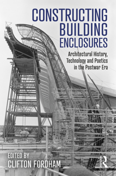 Paperback Constructing Building Enclosures: Architectural History, Technology and Poetics in the Postwar Era Book