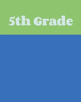 5th Grade: Wide Ruled Notebook with Colorful Cover Design in Blue and Green for School and Home
