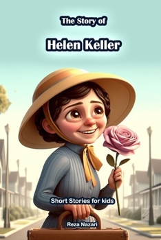 The Story of Helen Keller: Short Stories for Kids
