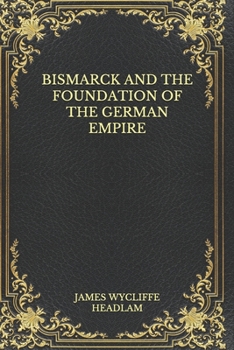 Paperback Bismarck and the Foundation of The German Empire Book