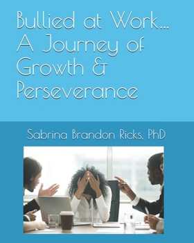 Paperback Bullied at Work...A Journey of Growth & Perseverance Book