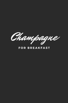 Champagne for Breakfast: Blank Lined Composition Notebook/Journal, 120 Page, Glossy Finish Quote Cover, 6x9