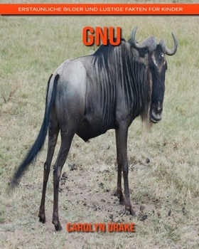 Gnu: Erstaunliche Bilder und lustige Fakten für Kinder (German Edition)