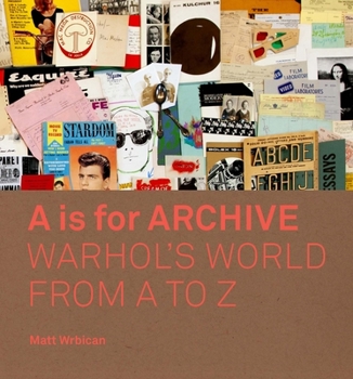 Hardcover A is for Archive: Warhol's World from A to Z Book