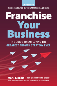 Paperback Franchise Your Business: The Guide to Employing the Greatest Growth Strategy Ever Book