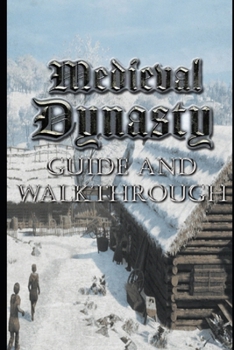 Paperback MEDIEVAL DYNASTY Guide & Walkthrough: Tips - Tricks - And More! Book