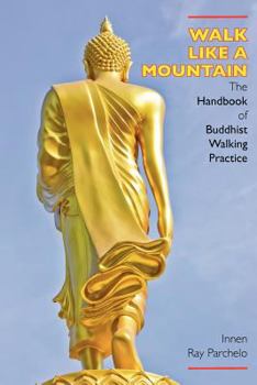 Paperback Walk Like a Mountain: The Handbook of Buddhist Walking Practice Book