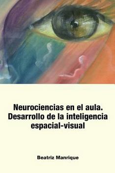 Paperback Neurociencias en el Aula.: Desarrollo de la inteligencia espacial-visual [Spanish] Book