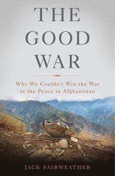 The Good War: The Battle for Afghanistan 2006-2014