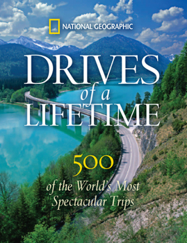 Hardcover Drives of a Lifetime: 500 of the World's Most Spectacular Trips Book