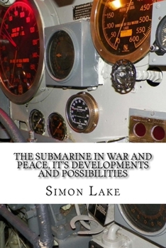Paperback The Submarine in War and Peace, It's Developments and Possibilities Book