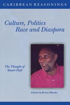 Paperback Culture, Politics, Race and Diaspora: The Thought of Stuart Hall Book