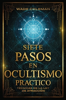 Paperback Siete Pasos En Ocultismo Práctico: Técnicas de la Ley de Atracción [Spanish] Book