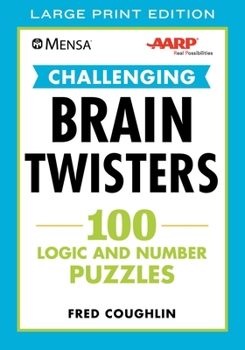 Paperback Mensa(r) Aarp(r) Challenging Brain Twisters: 100 Logic and Number Puzzles [Large Print] Book