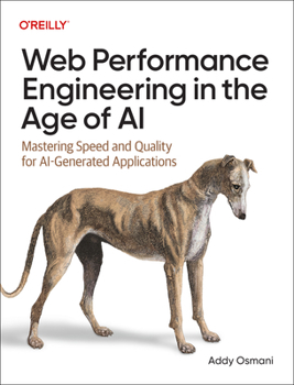 Paperback Web Performance Engineering in the Age of AI: Mastering Speed and Quality for Ai-Generated Applications Book
