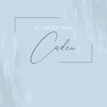 Paperback All About Baby Caden: [ Modern Baby Journal ] From Pregnancy to 1st Birthday - Minimalist Soft Blue Abstract Design Book
