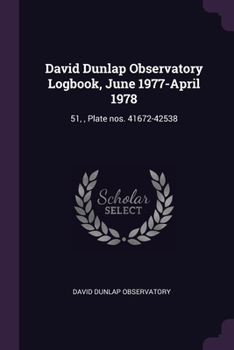 Paperback David Dunlap Observatory Logbook, June 1977-April 1978: 51,, Plate nos. 41672-42538 Book