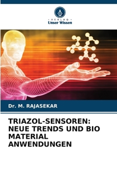 Triazol-Sensoren: Neue Trends Und Bio Material Anwendungen (German Edition)