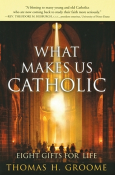 Paperback What Makes Us Catholic: Eight Gifts for Life Book