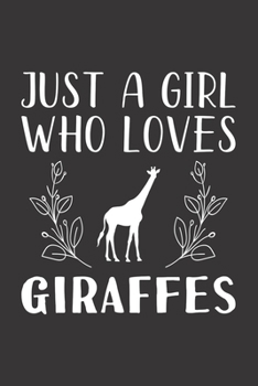 Paperback Just A Girl Who Loves Giraffes: Funny Giraffes Lovers Girl Women Gifts Lined Journal Notebook 6x9 120 Pages Book