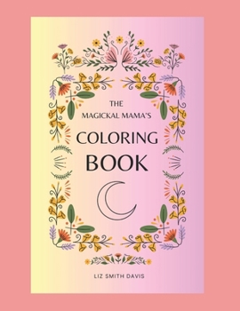 Paperback The Magickal Mama's Coloring Book