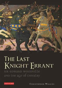 Paperback The Last Knight Errant: Sir Edward Woodville and the Age of Chivalry Book