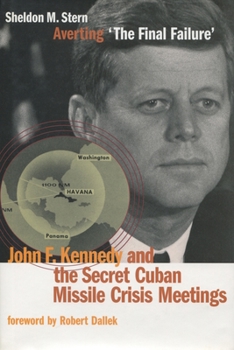 Hardcover Averting 'The Final Failure': John F. Kennedy and the Secret Cuban Missile Crisis Meetings Book