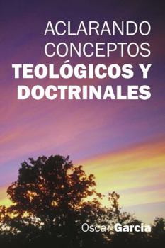 Paperback Aclarando Conceptos Teológicos y Doctrinales Book