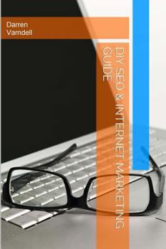 Paperback DIY SEO & Internet Marketing Guide: How To Do It Yourself Search Engine Optimization and Internet Marketing Book