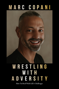 Paperback Wrestling with Adversity: How to Deal with Life's Challenges Book