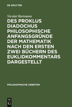 Hardcover Des Proklus Diadochus philosophische Anfangsgründe der Mathematik nach den ersten zwei Büchern des Euklidkommentars dargestellt [German] Book