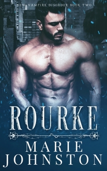 Rourke - Book #2 of the New Vampire Disorder