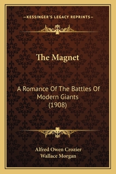 The Magnet: A Romance of the Battles of Modern Giants (Classic Reprint)