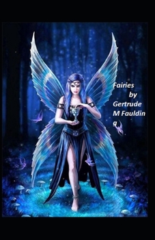 Fairies by Gertrude M Faulding: Illustrated Edition
