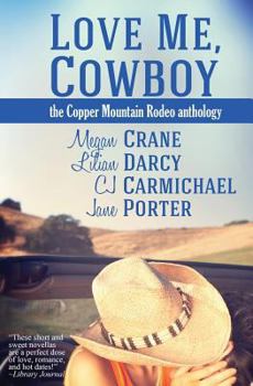 Paperback Love Me, Cowboy: The Copper Mountain Rodeo Anthology Book