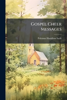Paperback Gospel Cheer Messages: Delivered in the Austin Methodist Episcopal Church, Chicago, February, 1908... Book