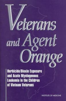 Paperback Veterans and Agent Orange: Herbicide/Dioxin Exposure and Acute Myelogenous Leukemia in the Children of Vietnam Veterans Book