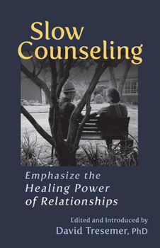 Paperback Slow Counseling: Emphasize the Healing Power of Relationships Book