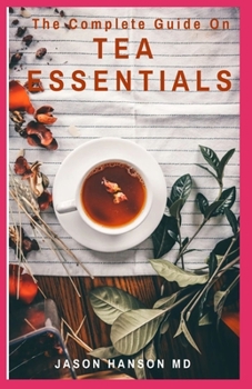 Paperback The Complete Guide on Tea Essentials Book
