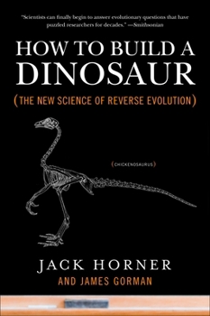 Paperback How to Build a Dinosaur: The New Science of Reverse Evolution Book