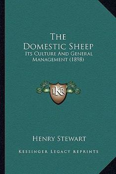 Paperback The Domestic Sheep: Its Culture And General Management (1898) Book