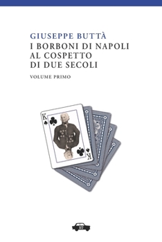 Paperback I Borboni di Napoli al cospetto di due secoli vol. I [Italian] Book