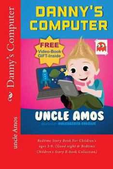 Paperback Danny's Computer: Bedtime Story Book For Children's ages 3-9. (Good night & Bedtime Children's Story E-book Collection) Book