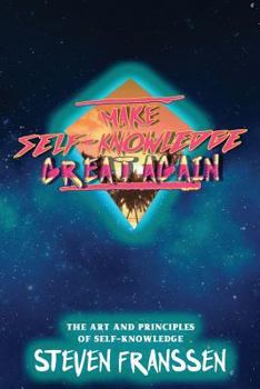 Paperback Make Self-Knowledge Great Again: The Art and Principles of Self-Knowledge Book